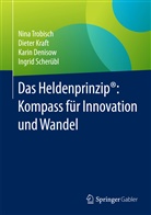 Karin Denisow, Karin u a Denisow, Diete Kraft, Dieter Kraft, Ingrid Scherübl, Nin Trobisch... - Das Heldenprinzip®: Kompass für Innovation und Wandel