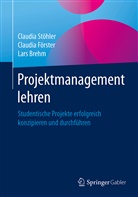 Breh, Lars Brehm, Claudia Förster, Claudia (Prof. Dr. Förster, Claudia (Prof. Dr.) Förster, Claudi Stöhler... - Projektmanagement lehren