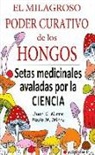 Juan Carlos Mirre Gavaldá, Paula Mirre Prieto - El milagroso poder curativo de los hongos