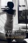 Hisham Matar - Bir Kaybolusun Anatomisi