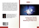 Valeria-Ersilia Oniga - Comparative Studies on Methods for 3D Modelling of Urban Area