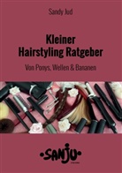 Sandy Jud - Kleiner Hairstyling Ratgeber