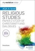 Sheila Butler - My Revision Notes AQA A level Religious Studies: Paper 2 Study of - Christianity and Dialogue
