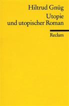 Hiltrud Gnüg - Utopie und utopischer Roman