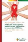 Maria Josefina da Silva, Raquel Ferreira Gomes Brasil, Escolástica R. F. Moura, Maria Josefina da Silva - Protocolo clínico para o planejamento familiar de pessoas com HIV/Aids