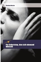 Christian Meckler - Ein Geburtstag, den sich niemand wünscht