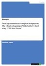 Anonym, Anonymous - From egocentrism to complete resignation. The effects of ageing in Willa Cather's short story "Old Mrs. Harris"