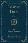 Edgar Fawcett - Loaded Dice: A Novel (Classic Reprint)