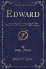 John Moore - Edward, Vol. 1 of 2: Various Views of Human Nature, Taken from Life and Manners, Chiefly in England (Classic Reprint)