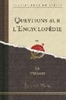 Voltaire, Voltaire Voltaire - Questions sur l'Encyclopédie, Vol. 6 (Classic Reprint)