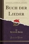 Heinrich Heine - Buch der Lieder (Classic Reprint)
