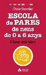 Óscar González Vázquez - Escola de pares de nens de 0 a 6 anys : educar amb talent