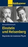 Konrad Kleinknecht - Einstein und Heisenberg