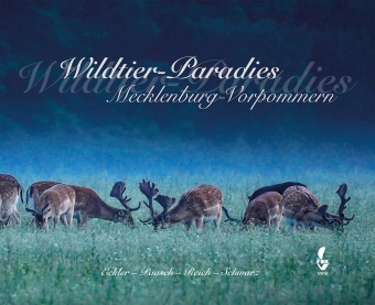 Ulf-Peter Schwarz, Frank Eckler, Michael Paasch, Jürgen Reich - Wildtier-Paradies Mecklenburg-Vorpommern