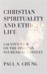 Paul S. Chung - Christian Spirituality and Ethical Life
