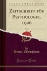 Herm. Ebbinghaus - Zeitschrift für Psychologie, 1906, Vol. 41 (Classic Reprint)