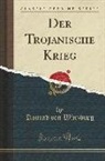 Konrad von Wurzburg, Konrad von Würzburg - Der Trojanische Krieg (Classic Reprint)