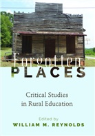 Willia M Reynolds, William M Reynolds, William M. Reynolds, Shirley R. Steinberg - Forgotten Places