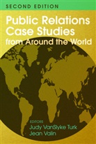 John Paluszek, Valin, Jea Valin, Jean Valin, VanSlyke Turk, VanSlyke Turk... - Public Relations Case Studies from Around the World (2nd Edition)