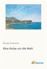 Georg Schweitzer - Eine Reise um die Welt