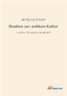 Wolfgang Schultz - Studien zur antiken Kultur