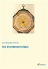 Karl Brandler-Pracht - Die Stundenastrologie