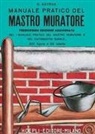 Giuseppe Astrua - Manuale pratico del mastro muratore