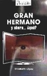 Elizabeth López Gómez - Gran hermano, y ahora-- ¿qué?