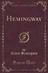 Ernest Hemingway - Hemingway (Classic Reprint)