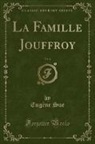 Eugene Sue, Eugène Sue - La Famille Jouffroy, Vol. 6 (Classic Reprint)