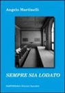 Angelo Martinelli - Sempre sia lodato