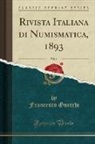 Francesco Gnecchi - Rivista Italiana di Numismatica, 1893, Vol. 6 (Classic Reprint)