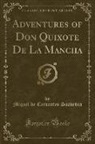 Miguel De Cervantes Saavedra - Adventures of Don Quixote De La Mancha (Classic Reprint)
