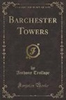 Anthony Trollope - Barchester Towers (Classic Reprint)