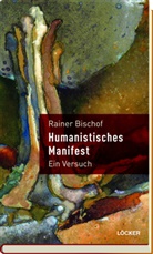 Rainer Bischof - Humanistisches Manifest