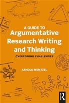 WENTZEL, Arnold Wentzel, Arnold (Universidad Antonio Narino Wentzel - Guide to Argumentative Research Writing and Thinking