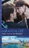 Miranda Lee - Taken Over By the Billionaire