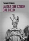 Emanuele Gironi - La dea che cadde dal cielo