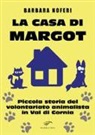 Barbara Noferi - La casa di Margot. Piccola storia del volontariato animalista in Val di Cornia
