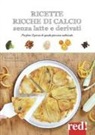 Myriam Gauthier-Moreau, Géraldine Olivo - Ricette ricche di calcio senza latte e derivati. Per fare il pieno di questo prezioso nutriente