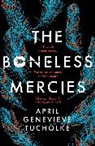 April Tucholke, April Tucholke, April G. Tucholke - The Boneless Mercies