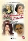 Flora Marasciulo - Le metamorfosi di Chloris. Viaggio di un soprano nella storia dell'arte fra musica e pittura