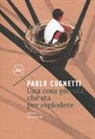 Paolo Cognetti - Una cosa piccola che sta per esplodere