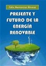 Félix Hernández Álvarez - Presente y futuro de la energía renovable