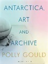 Polly Gould, Polly (Newcastle University Gould, Gould Polly - Art in Antarctica