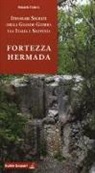 Roberto Todero, L. Fabi - Fortezza Hermada. Storia e itinerari della grande guerra in Italia e Slovenia