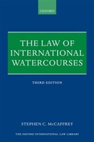 Stephen C Mccaffrey, Stephen C. McCaffrey, Stephen C. (Distinguished Professor of Mccaffrey, Stephen C. (Distinguished Professor of Law McCaffrey - The Law of International Watercourses