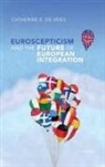 Catherine E. De Vries, Catherine E. (Professor of Politics De Vries - Euroscepticism and the Future of European Integration