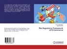 K M Anwaru Islam, K M Anwarul Islam, K. M. Anwarul Islam, Mahbuba Zaman - The Regulatory Framework of E-Commerce