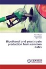 Ahme Boulal, Ahmed Boulal, Cherif Khelifi, Mebrou Kihal, Mebrouk Kihal - Bioethanol and yeast strain production from common dates